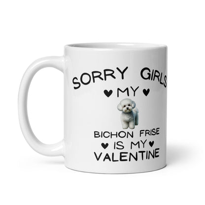 "Sorry girls my bichon frise Is My Valentine"-White glossy mug for Bichon Frise dog owners