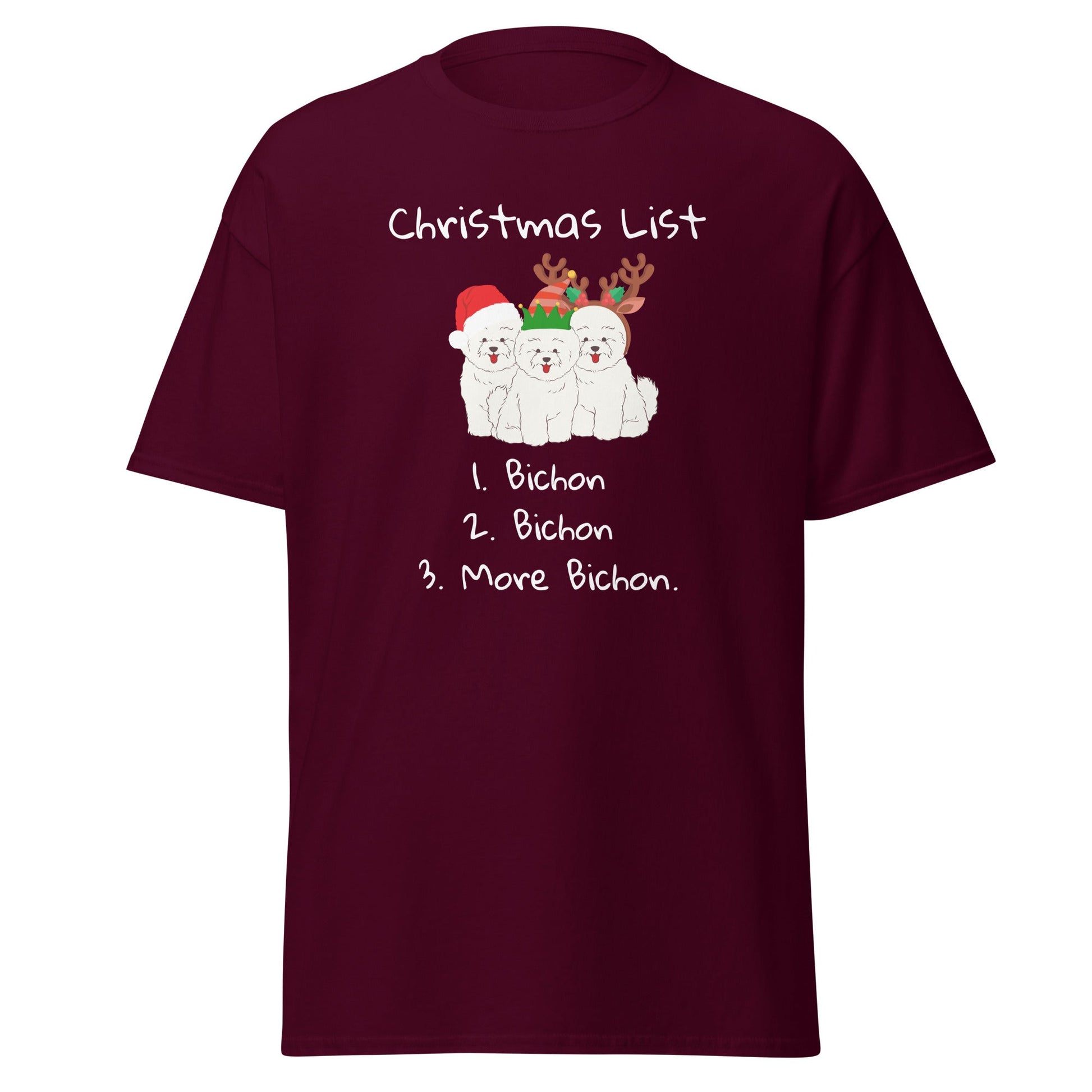 "Funny Christmas-themed unisex t-shirt with text 'Christmas List: 1. Bichon 2. Bichon 3. More Bichon' – perfect holiday gift for dog lovers, especially Bichon Frisé owners; cheerful and unique dog print shirt for men and women."