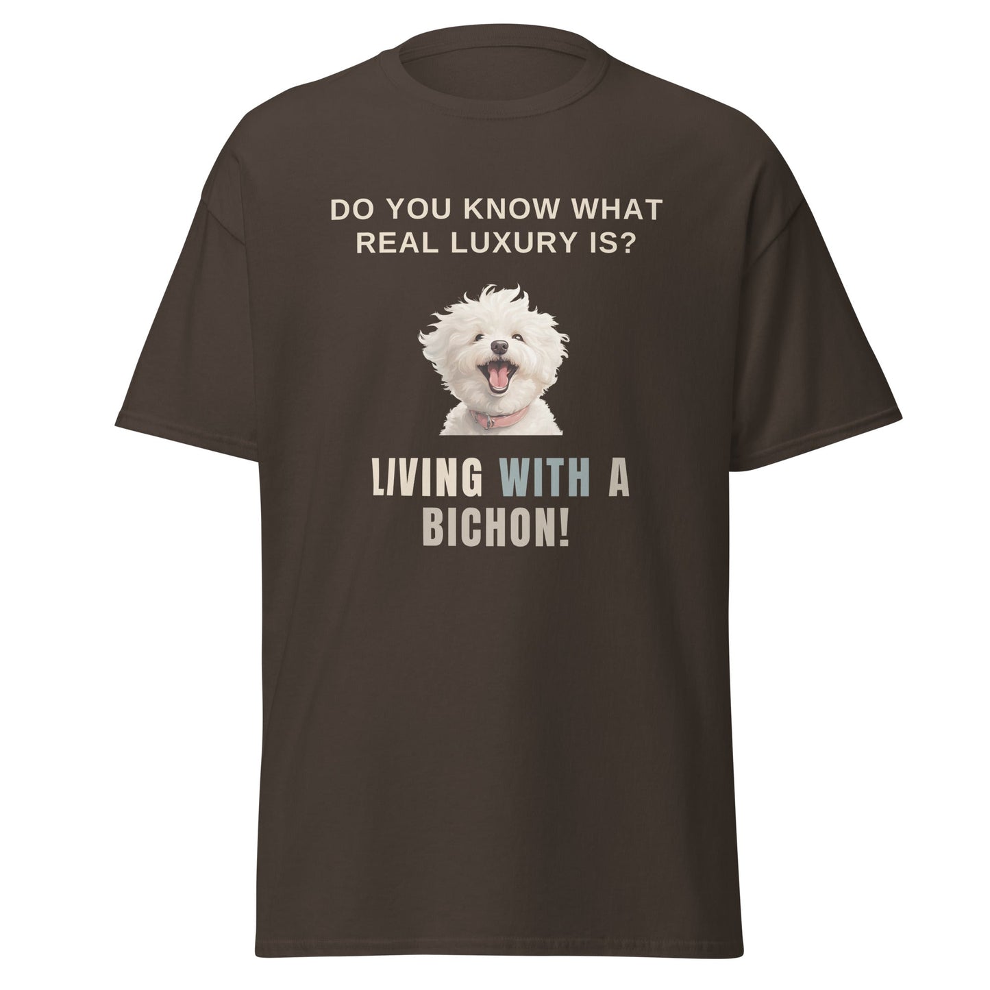 "Do You Know What Real Luxury Is? Living With A Bichon! "-Unisex Bichon Frise T-Shirt for Dog Owners