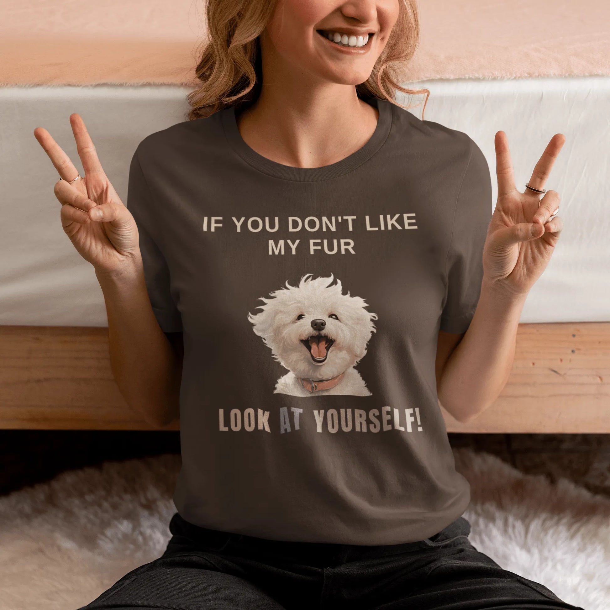 "If You Don't Like My Fur, Look At Yourself!"-Unisex Bichon Frise T-Shirt for Dog Owners