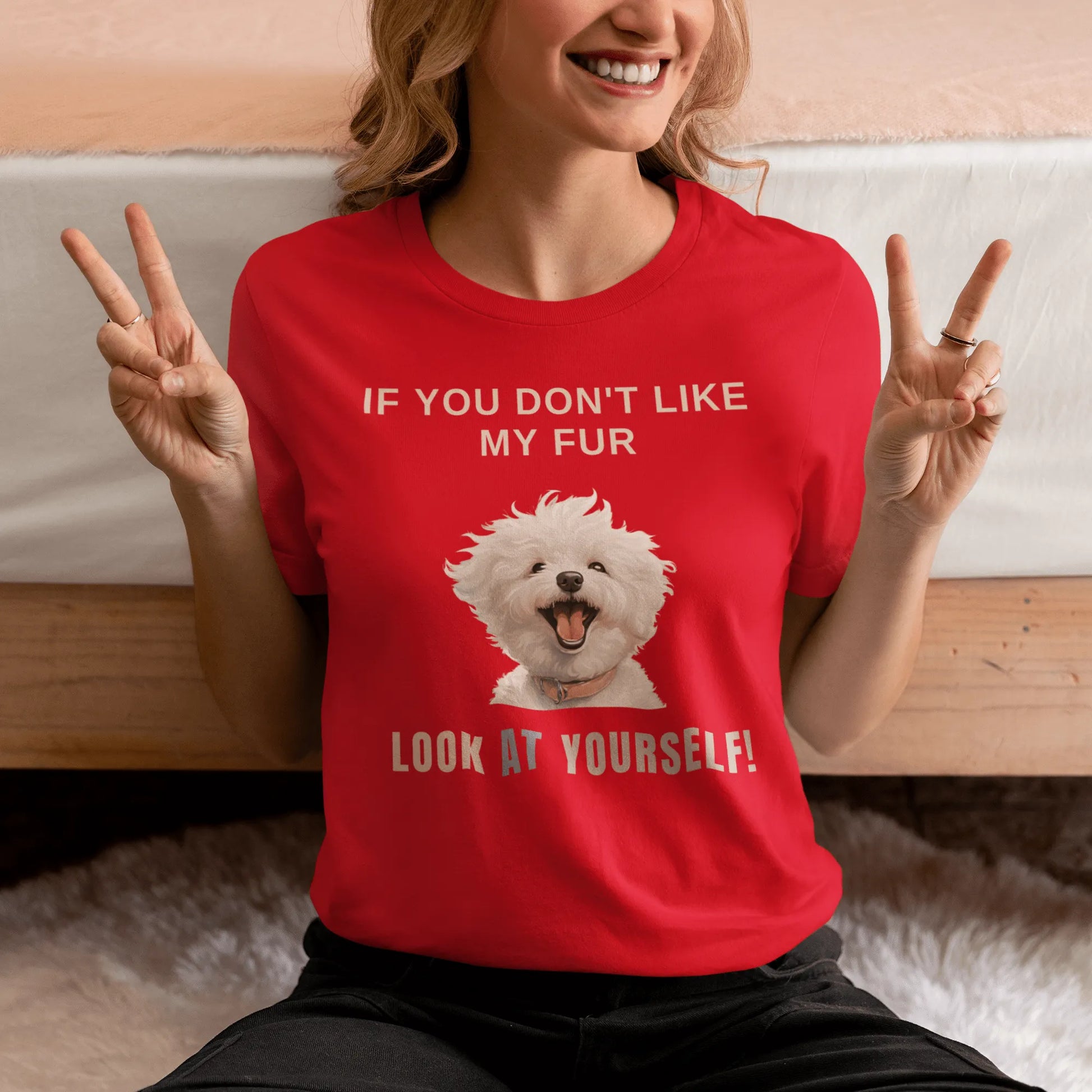 "If You Don't Like My Fur, Look At Yourself!"-Unisex Bichon Frise T-Shirt for Dog Owners