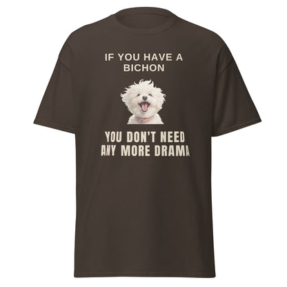 "If You Have A Bichon, You Don't Need Any More Drama "-Unisex Bichon Frise T-Shirt for Dog Owners