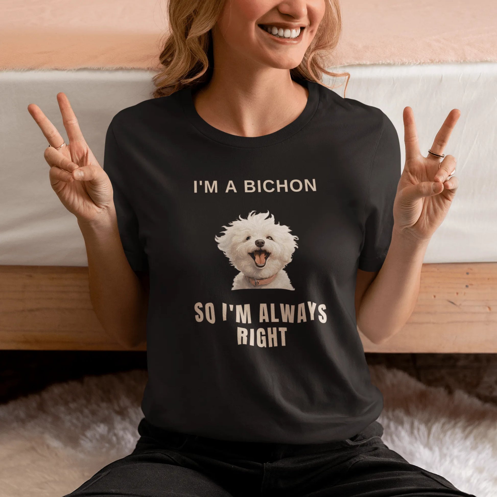 "I'm A Bichon, So I'm Always Right."-Unisex Bichon Frise T-Shirt for Dog Owners