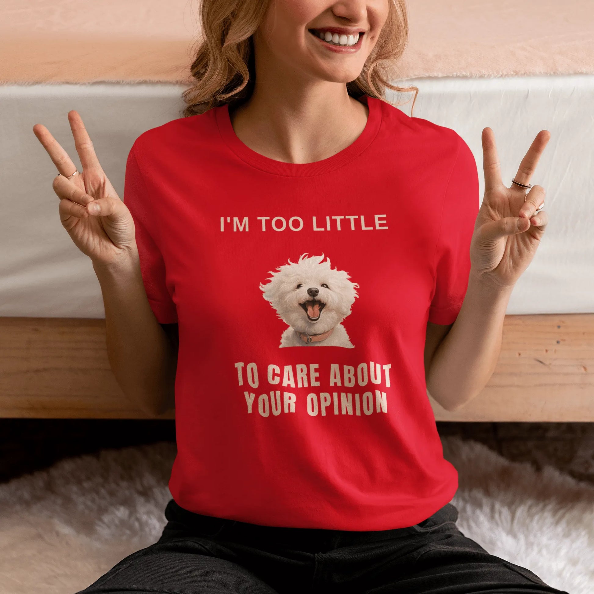 "I'm Too Little To Care About Your Opinion"-Unisex Bichon Frise T-Shirt for Dog Owners