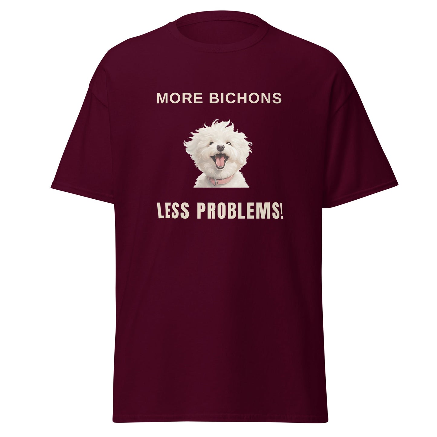"More Bichons, Less Problems!"-Unisex Bichon Frise T-Shirt for Dog Owners
