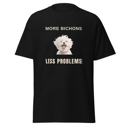 "More Bichons, Less Problems!"-Unisex Bichon Frise T-Shirt for Dog Owners