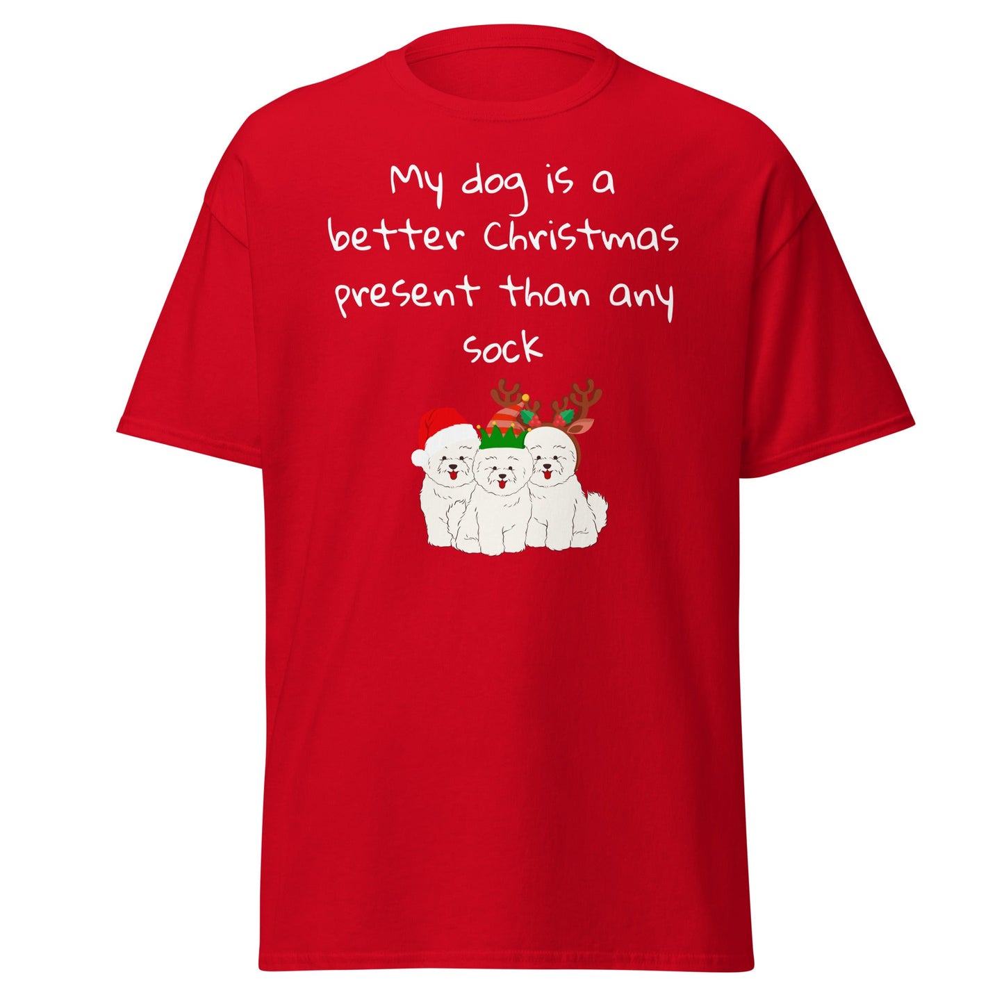Unisex Bichon Frise T-Shirt for Dog Owners:" My dog is a better Christmas present than any sock"