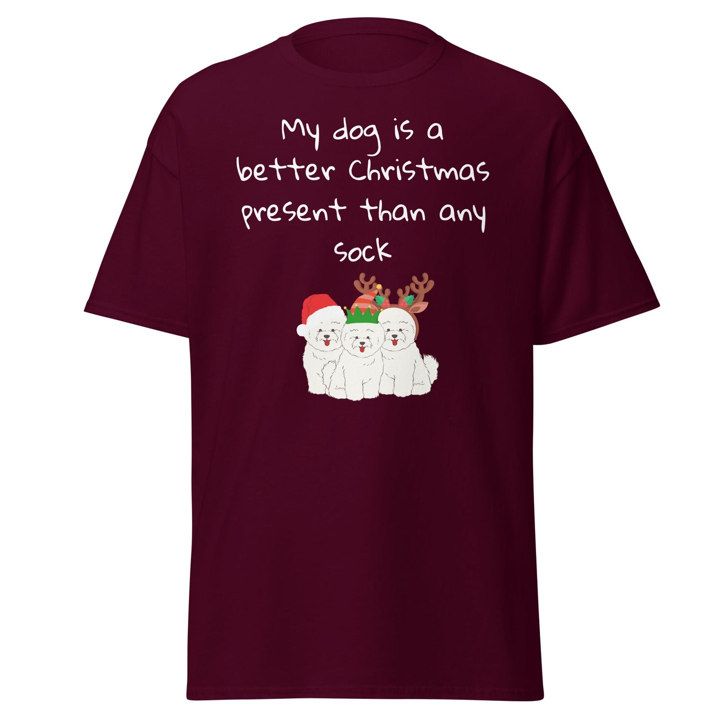 Unisex Bichon Frise T-Shirt for Dog Owners:" My dog is a better Christmas present than any sock"