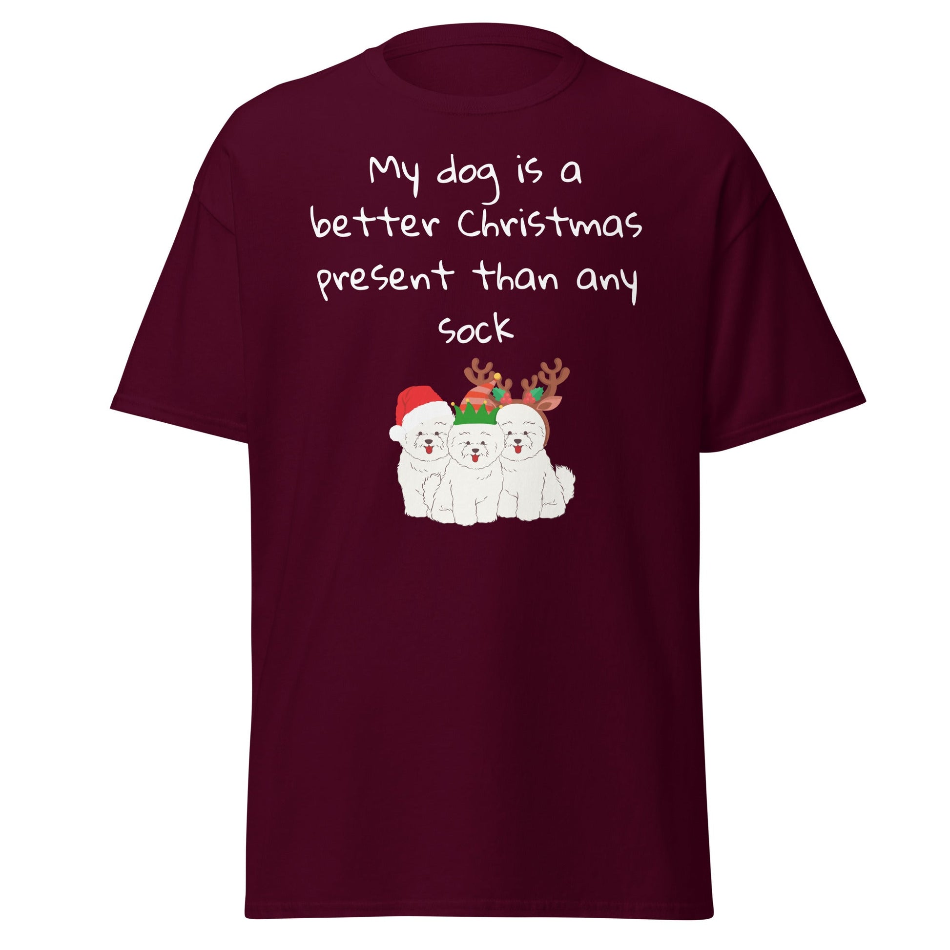Unisex Bichon Frise T-Shirt for Dog Owners:" My dog is a better Christmas present than any sock"