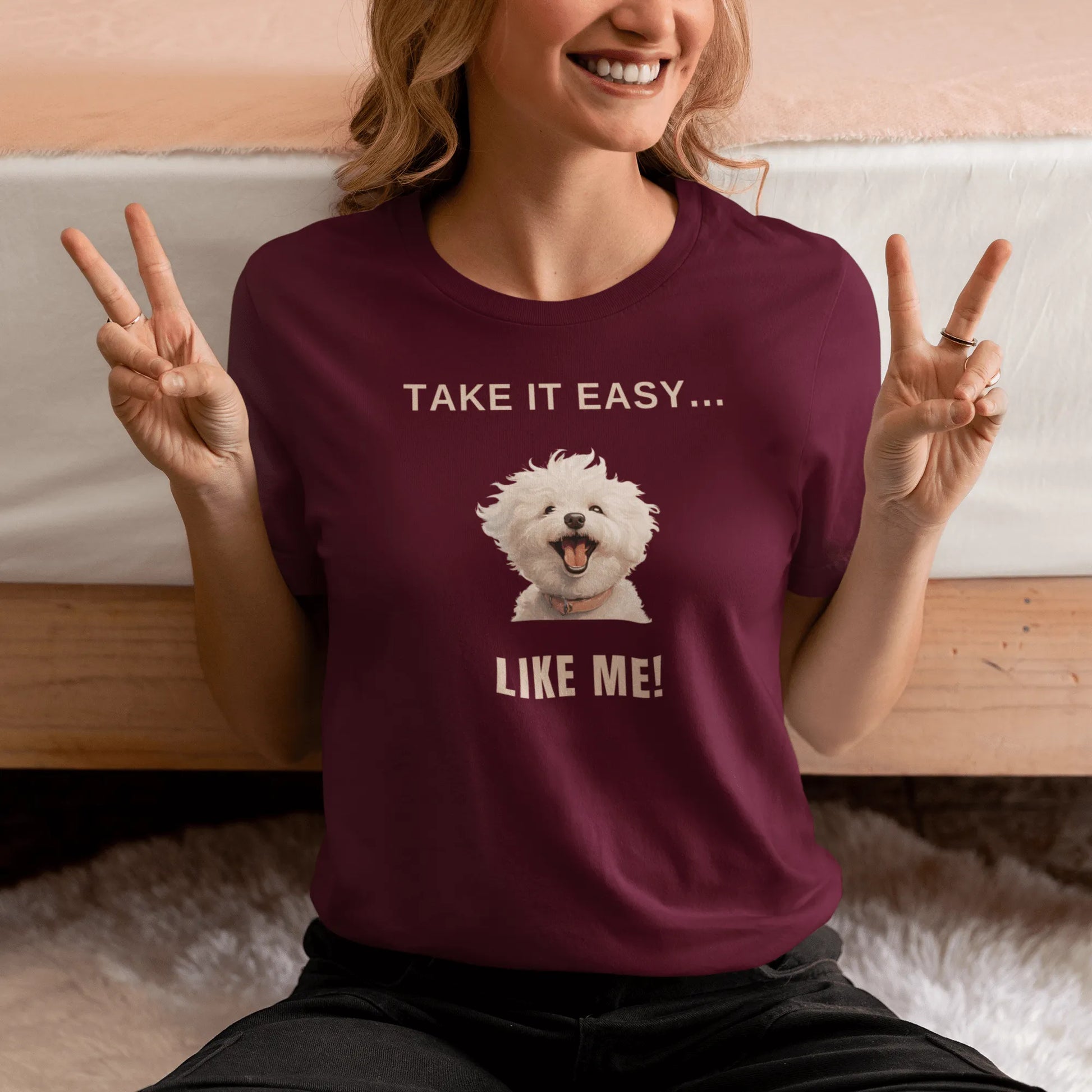 "Take It Easy...Like Me!"-Unisex Bichon Frise T-Shirt for Dog Owners
