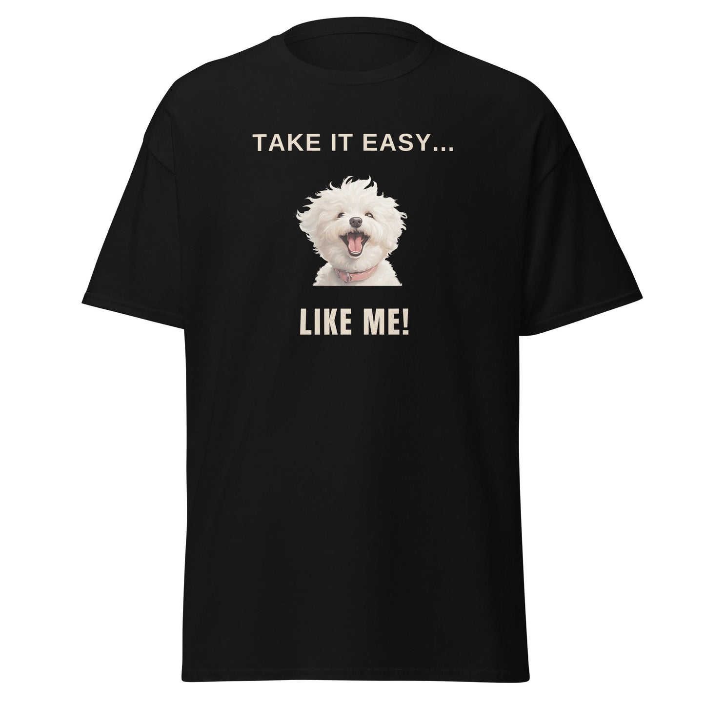 "Take It Easy...Like Me!"-Unisex Bichon Frise T-Shirt for Dog Owners