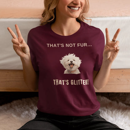 "That's Not Fur... That's Glitter!"-Unisex Bichon Frise T-Shirt for Dog Owners