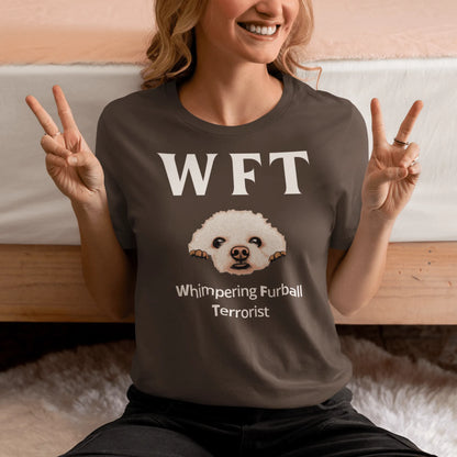 "WFT – Whimpering Furball Terrorist"-Unisex Bichon Frise T-Shirt for Dog Owners