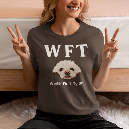 " WFT – White Fluff Tyrant"-Unisex Bichon Frise T-Shirt for Dog Owners