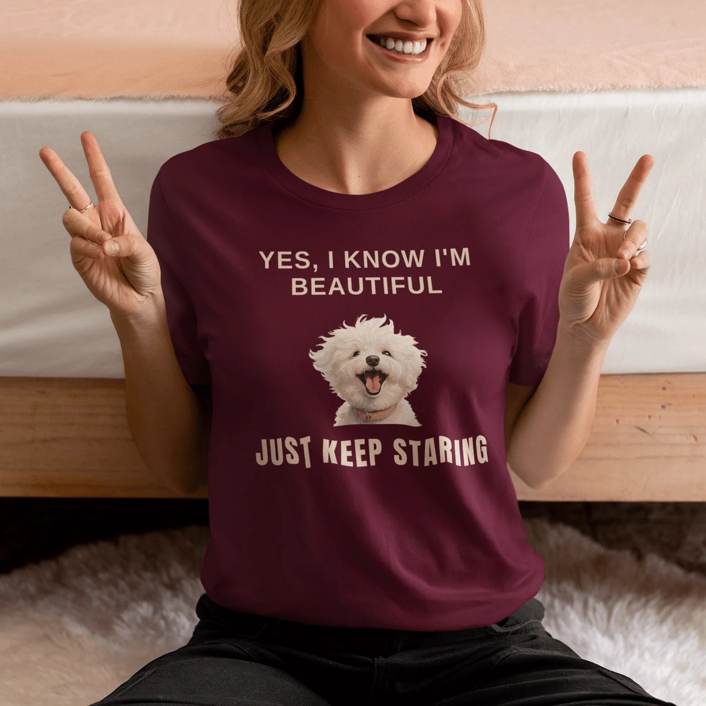 "Yes, I Know I'm Beautiful. Just Keep Staring."-Unisex Bichon Frise T-Shirt for Dog Owners