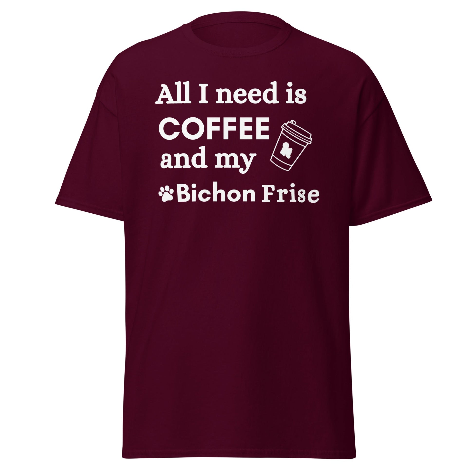 "White unisex t-shirt with 'All I need is coffee and my Bichon' quote – perfect for Bichon Frise dog lovers and coffee enthusiasts"