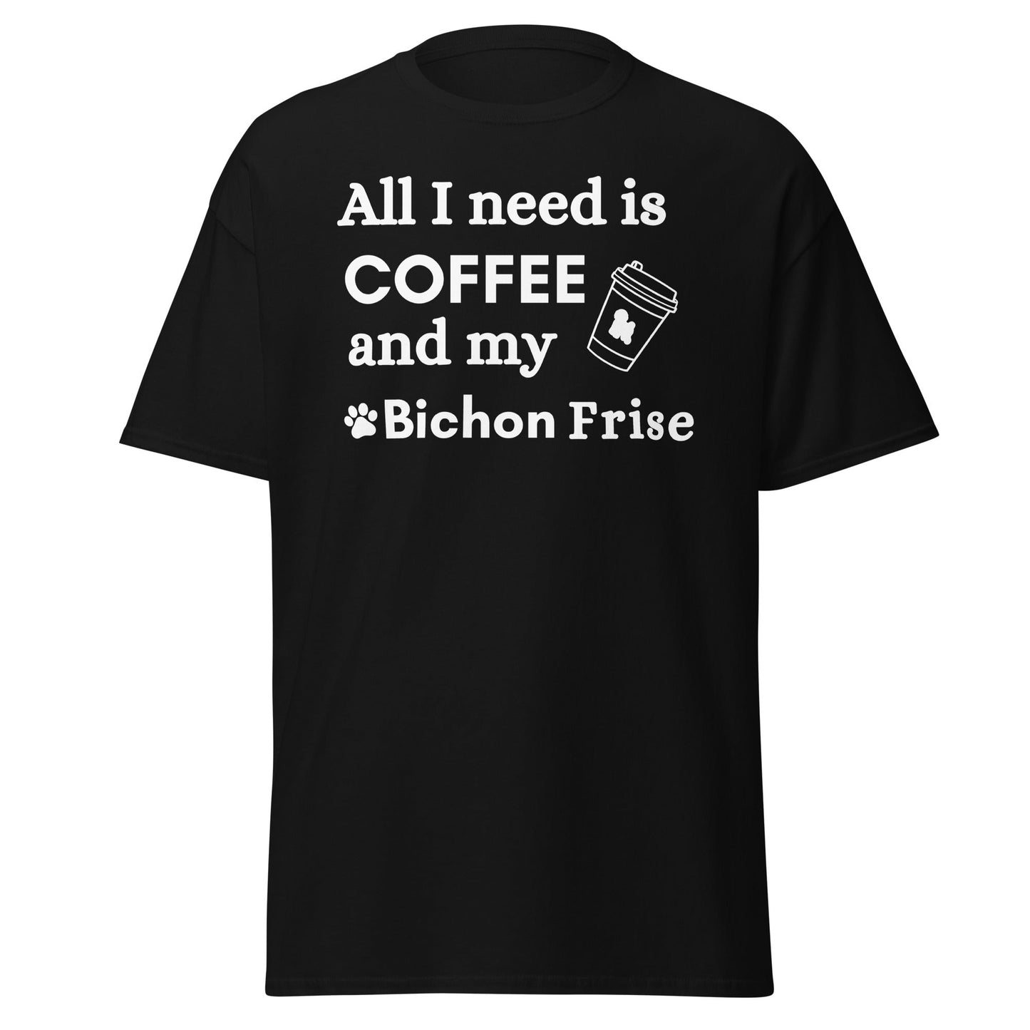 "White unisex t-shirt with 'All I need is coffee and my Bichon' quote – perfect for Bichon Frise dog lovers and coffee enthusiasts"