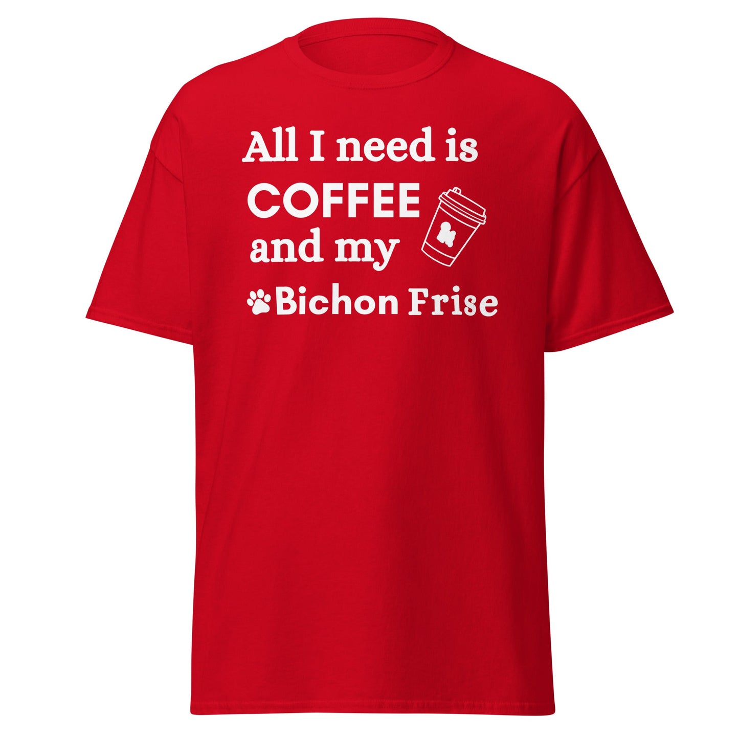 "White unisex t-shirt with 'All I need is coffee and my Bichon' quote – perfect for Bichon Frise dog lovers and coffee enthusiasts"