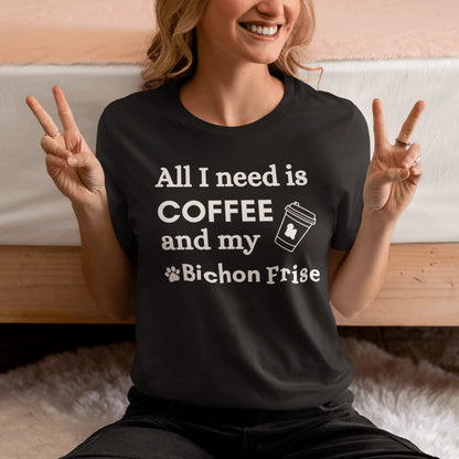 "White unisex t-shirt with 'All I need is coffee and my Bichon' quote – perfect for Bichon Frise dog lovers and coffee enthusiasts"