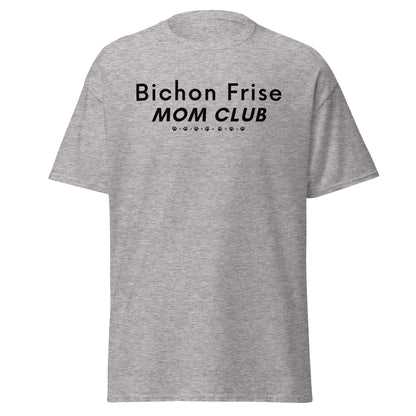 Funny "Bichon Frise Mom Club" black text unisex t-shirt – unique Mother's Day gift for dog lovers, perfect for proud Bichon Frise moms and pet owners who want a stylish, comfortable shirt celebrating their beloved furry friend.