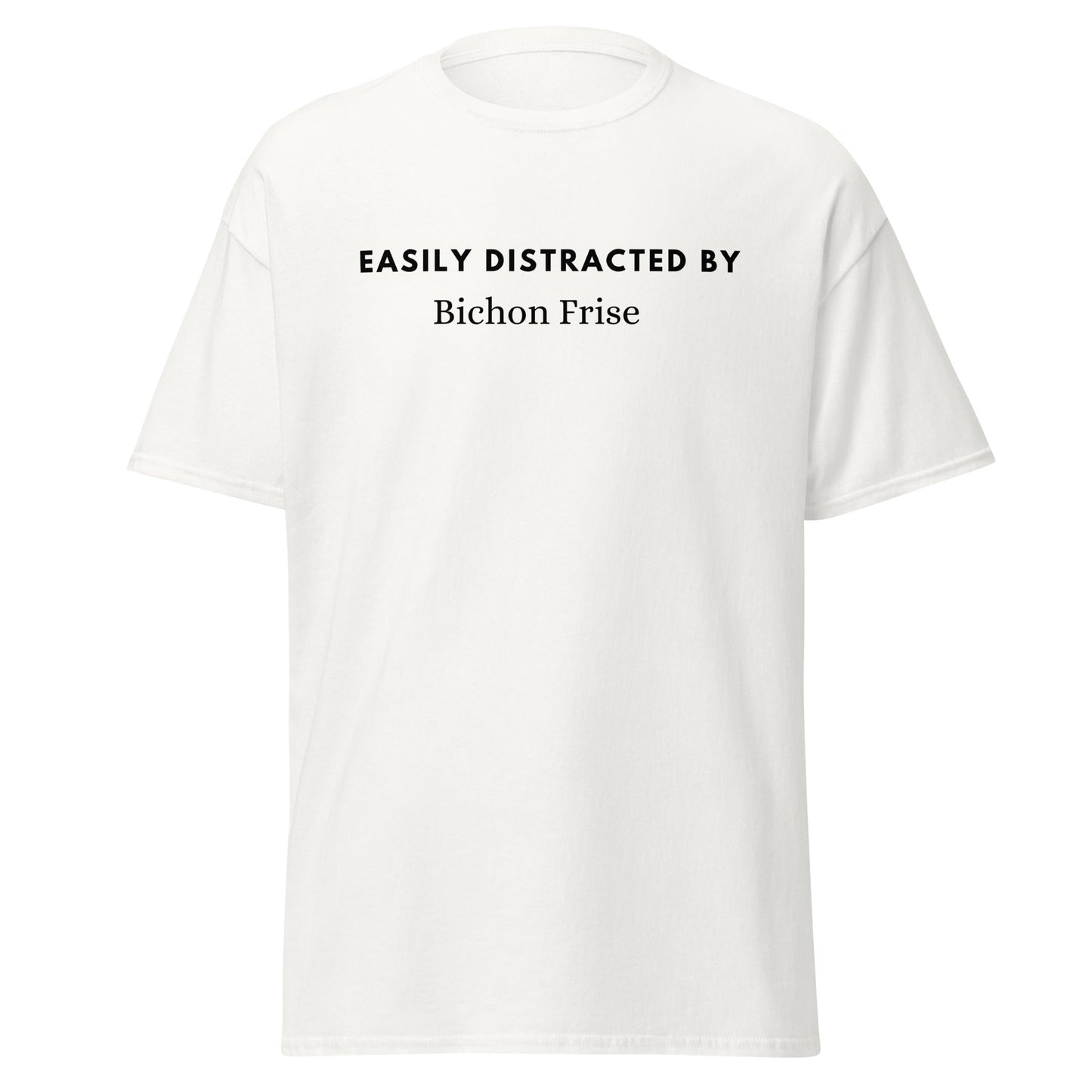 "Black unisex T-shirt with playful text 'Easily distracted by bichon frise' – unique and funny dog lover shirt perfect for Bichon Frise owners and fans. Stylish casual tee for men and women who adore their bichon dogs."