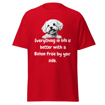 "White unisex t-shirt with funny 'Everything in life is better with a Bichon Frise by your side' quote and cute Bichon Frise dog illustration – perfect gift for Bichon lovers and dog owners."