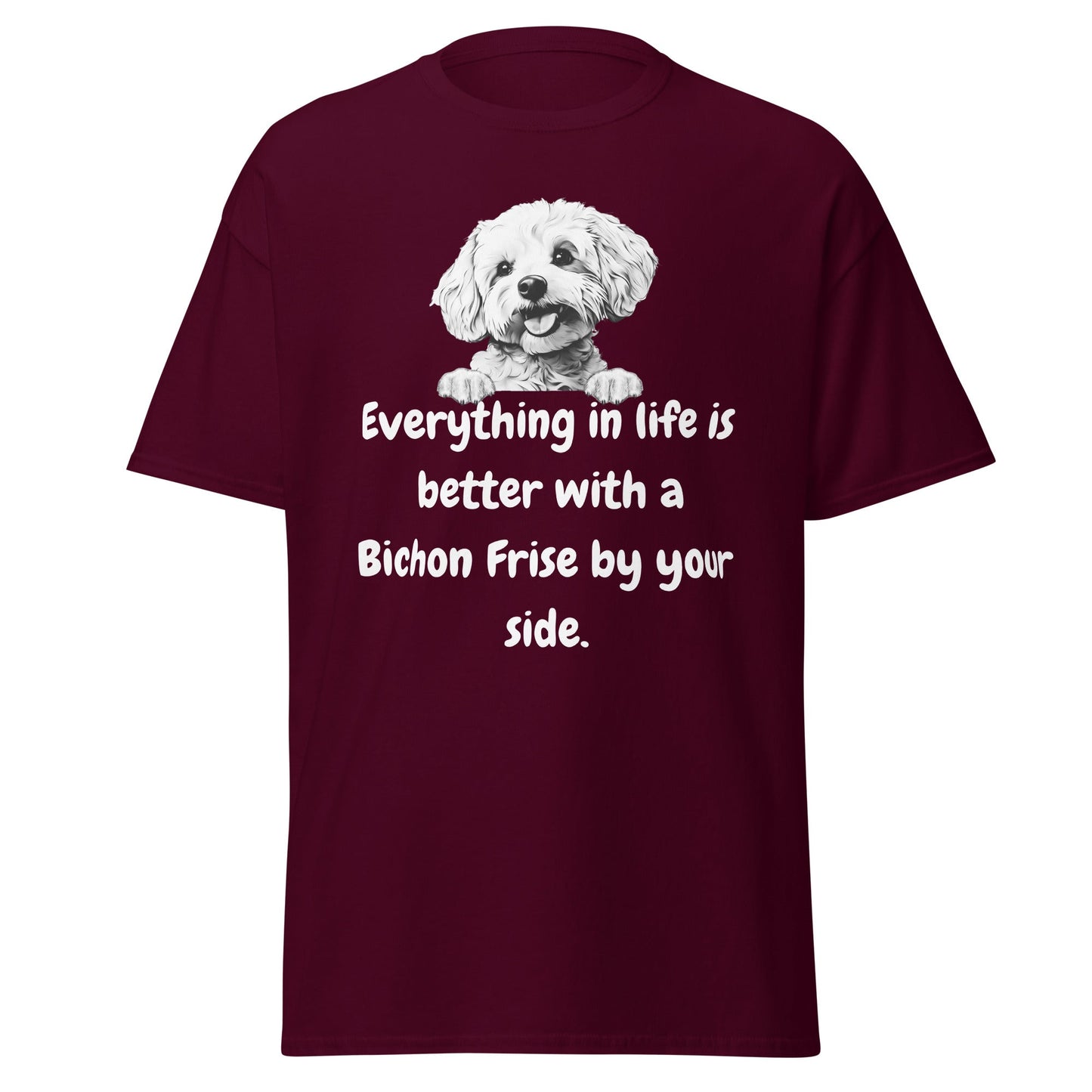 "White unisex t-shirt with funny 'Everything in life is better with a Bichon Frise by your side' quote and cute Bichon Frise dog illustration – perfect gift for Bichon lovers and dog owners."