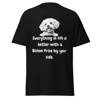 "White unisex t-shirt with funny 'Everything in life is better with a Bichon Frise by your side' quote and cute Bichon Frise dog illustration – perfect gift for Bichon lovers and dog owners."
