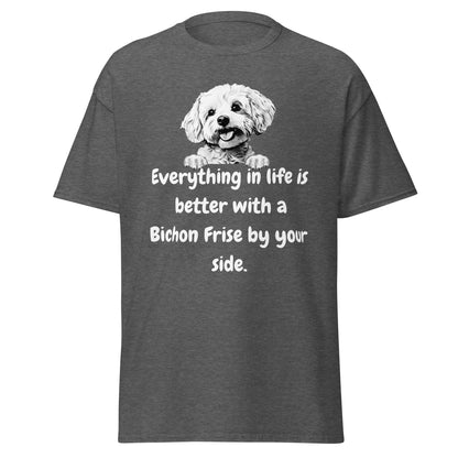 "White unisex t-shirt with funny 'Everything in life is better with a Bichon Frise by your side' quote and cute Bichon Frise dog illustration – perfect gift for Bichon lovers and dog owners."