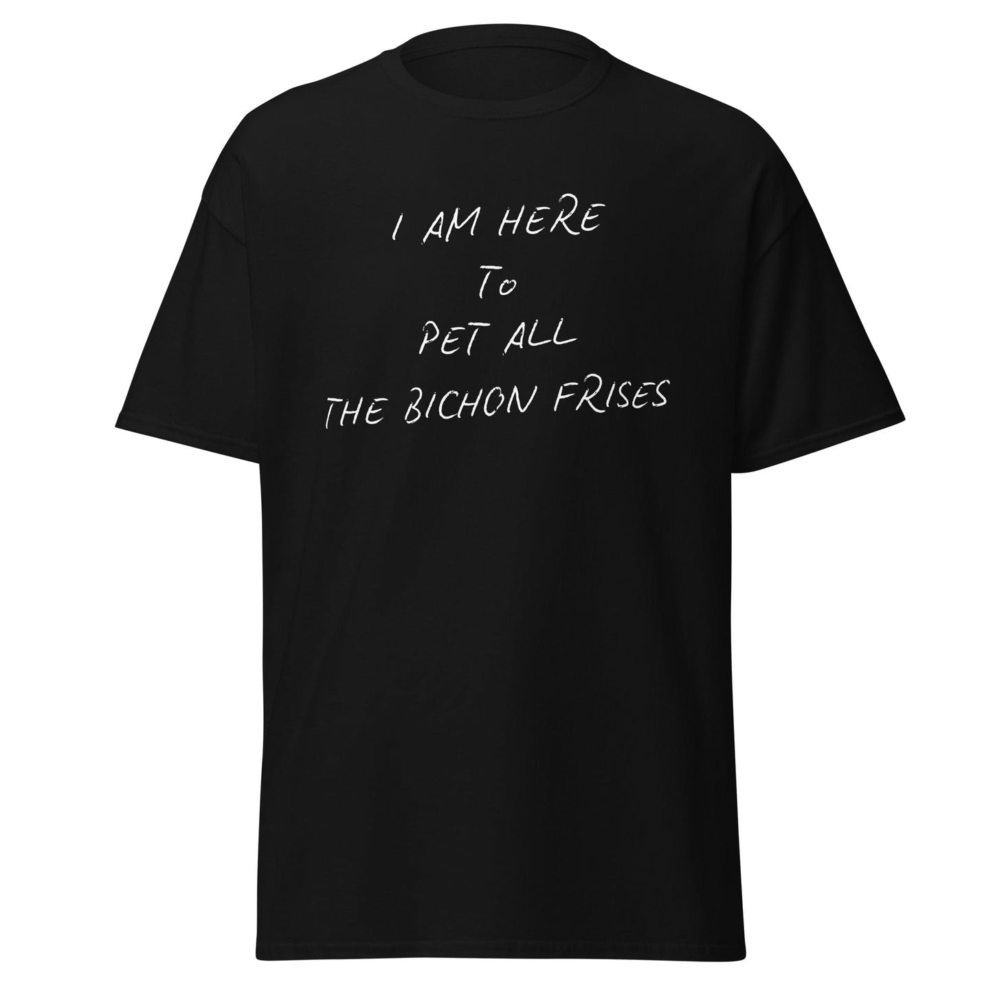 Funny unisex white t-shirt with the quote "I Am Here To Pet All The Bichon Frises," minimalist design perfect for Bichon Frise dog lovers and friends, featuring a cheerful and unique phrase.