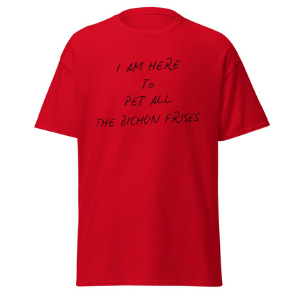 Black unisex t-shirt with the funny quote "I Am Here To Pet All The Bichon Frises" – perfect gift for Bichon Frise dog lovers, minimalist design with playful vibe.