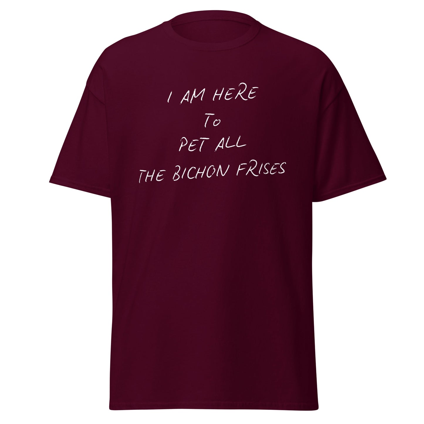 Funny unisex white t-shirt with the quote "I Am Here To Pet All The Bichon Frises," minimalist design perfect for Bichon Frise dog lovers and friends, featuring a cheerful and unique phrase.