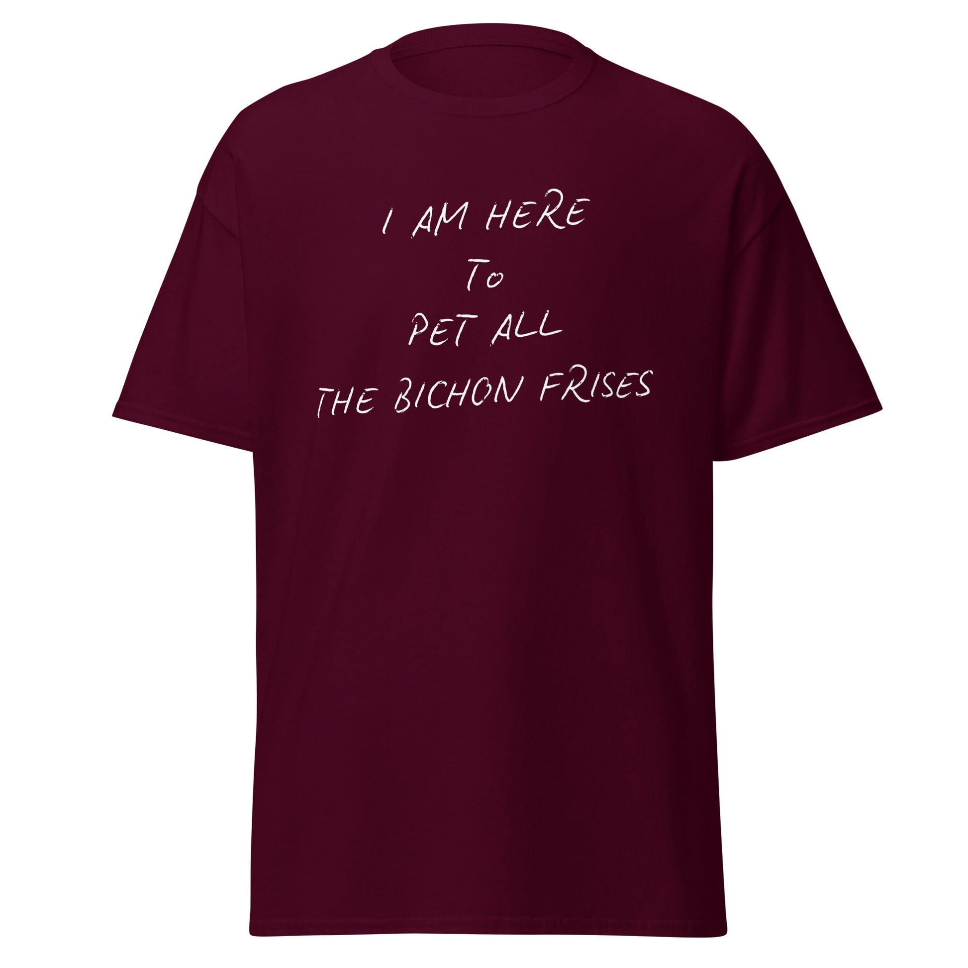 Funny unisex white t-shirt with the quote "I Am Here To Pet All The Bichon Frises," minimalist design perfect for Bichon Frise dog lovers and friends, featuring a cheerful and unique phrase.