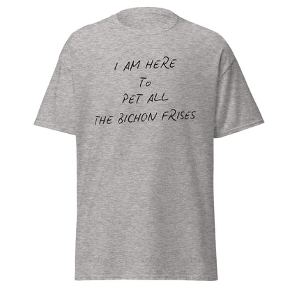 Black unisex t-shirt with the funny quote "I Am Here To Pet All The Bichon Frises" – perfect gift for Bichon Frise dog lovers, minimalist design with playful vibe.