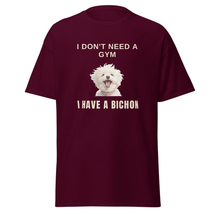 "I Don't Need A Gym, I Have A Bichon."-Unisex Bichon Frise T-Shirt for Dog Owners