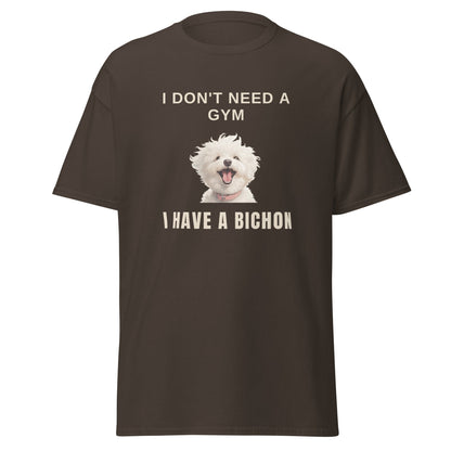 "I Don't Need A Gym, I Have A Bichon."-Unisex Bichon Frise T-Shirt for Dog Owners