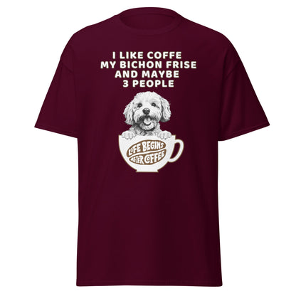"I Like Coffe My Bichon Frise And Maybe 3 People"-Unisex Bichon Frise T-Shirt for Dog Owners