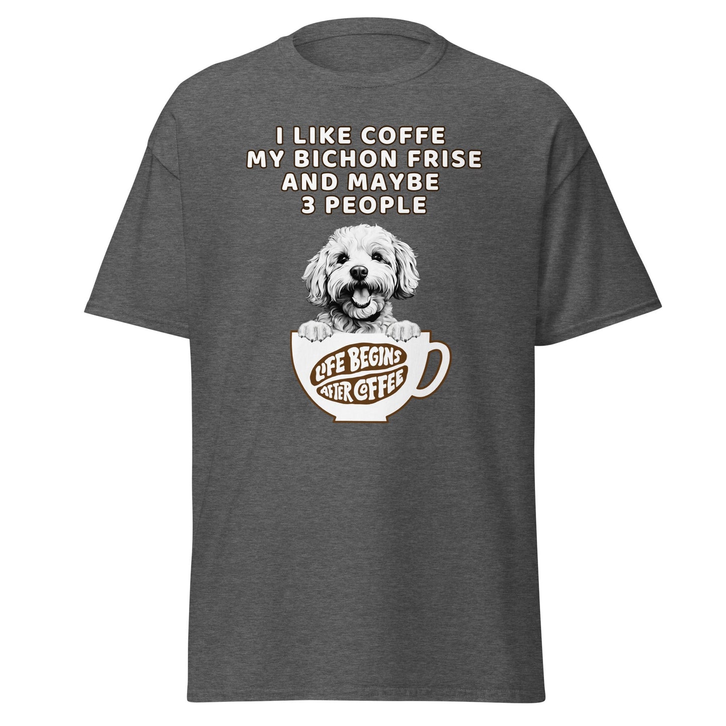 "I Like Coffe My Bichon Frise And Maybe 3 People"-Unisex Bichon Frise T-Shirt for Dog Owners
