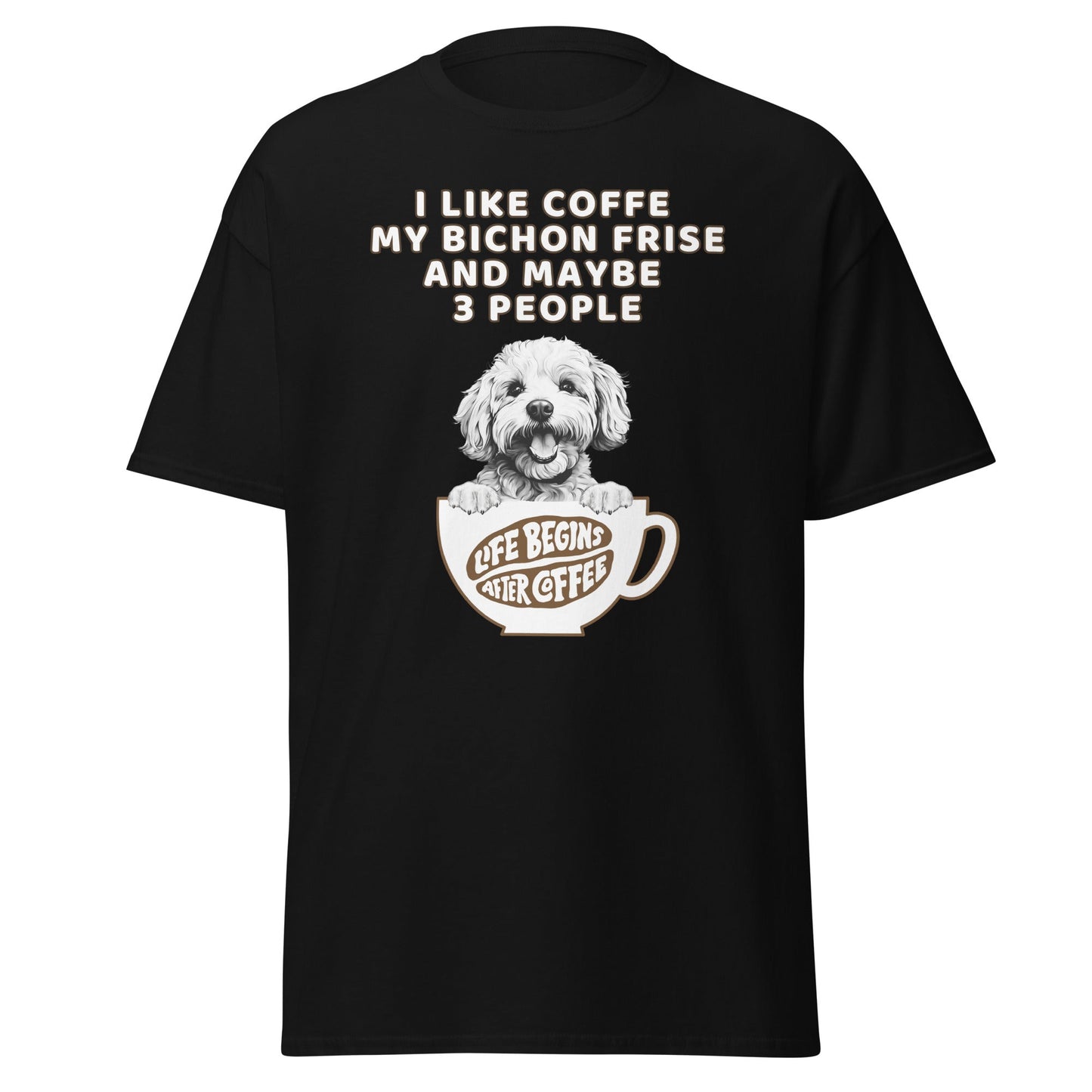 "I Like Coffe My Bichon Frise And Maybe 3 People"-Unisex Bichon Frise T-Shirt for Dog Owners