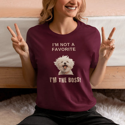 "I'm Not A Favorite, I'm The Boss!"-Unisex Bichon Frise T-Shirt for Dog Owners