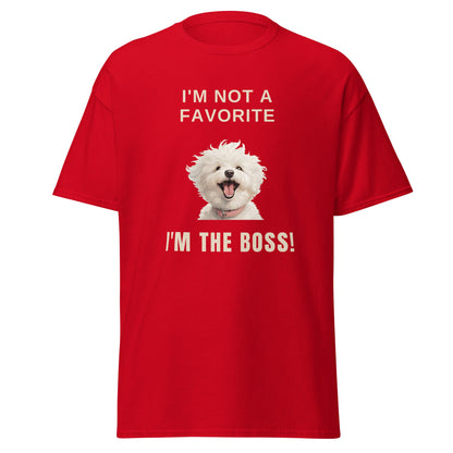"I'm Not A Favorite, I'm The Boss!"-Unisex Bichon Frise T-Shirt for Dog Owners