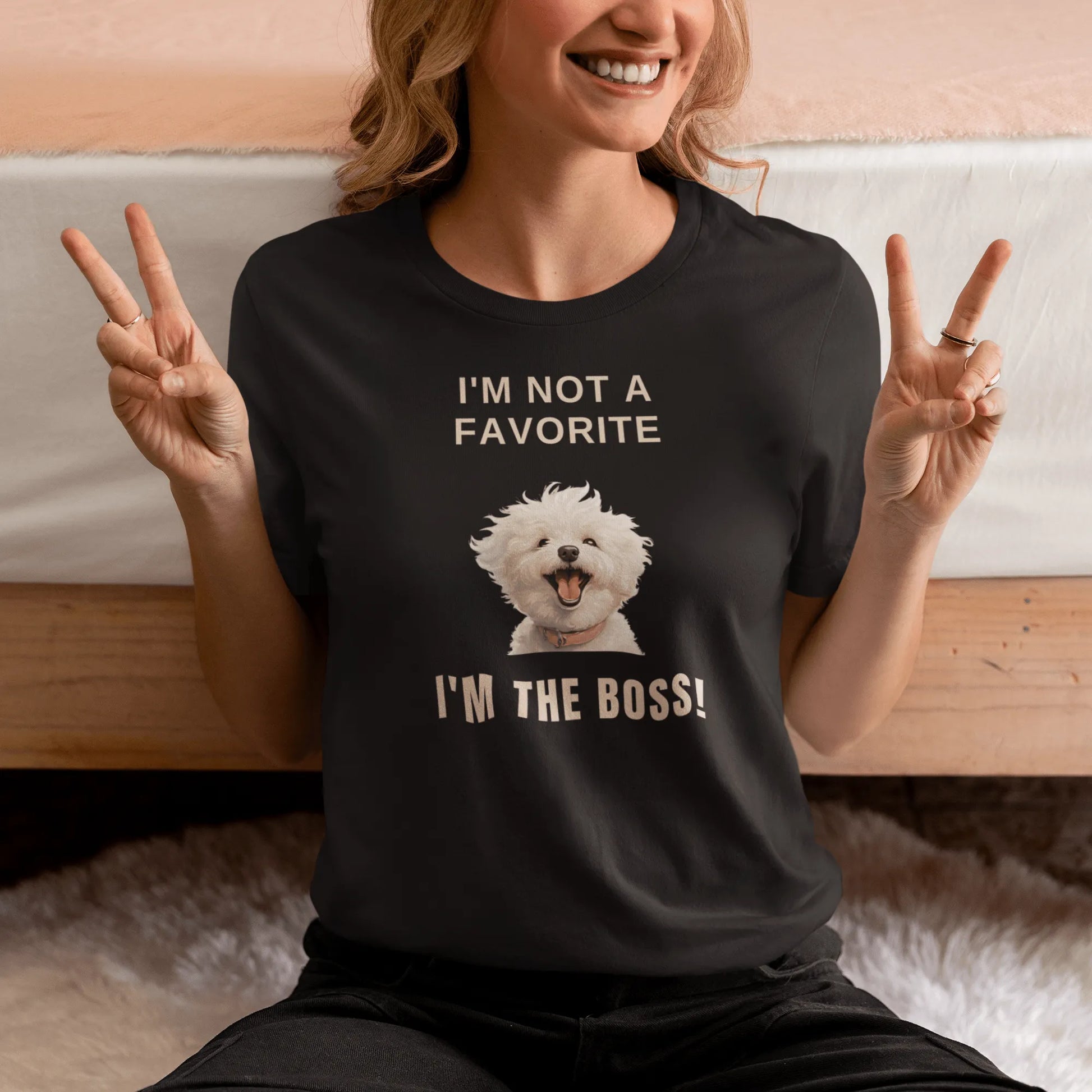 "I'm Not A Favorite, I'm The Boss!"-Unisex Bichon Frise T-Shirt for Dog Owners