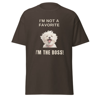 "I'm Not A Favorite, I'm The Boss!"-Unisex Bichon Frise T-Shirt for Dog Owners