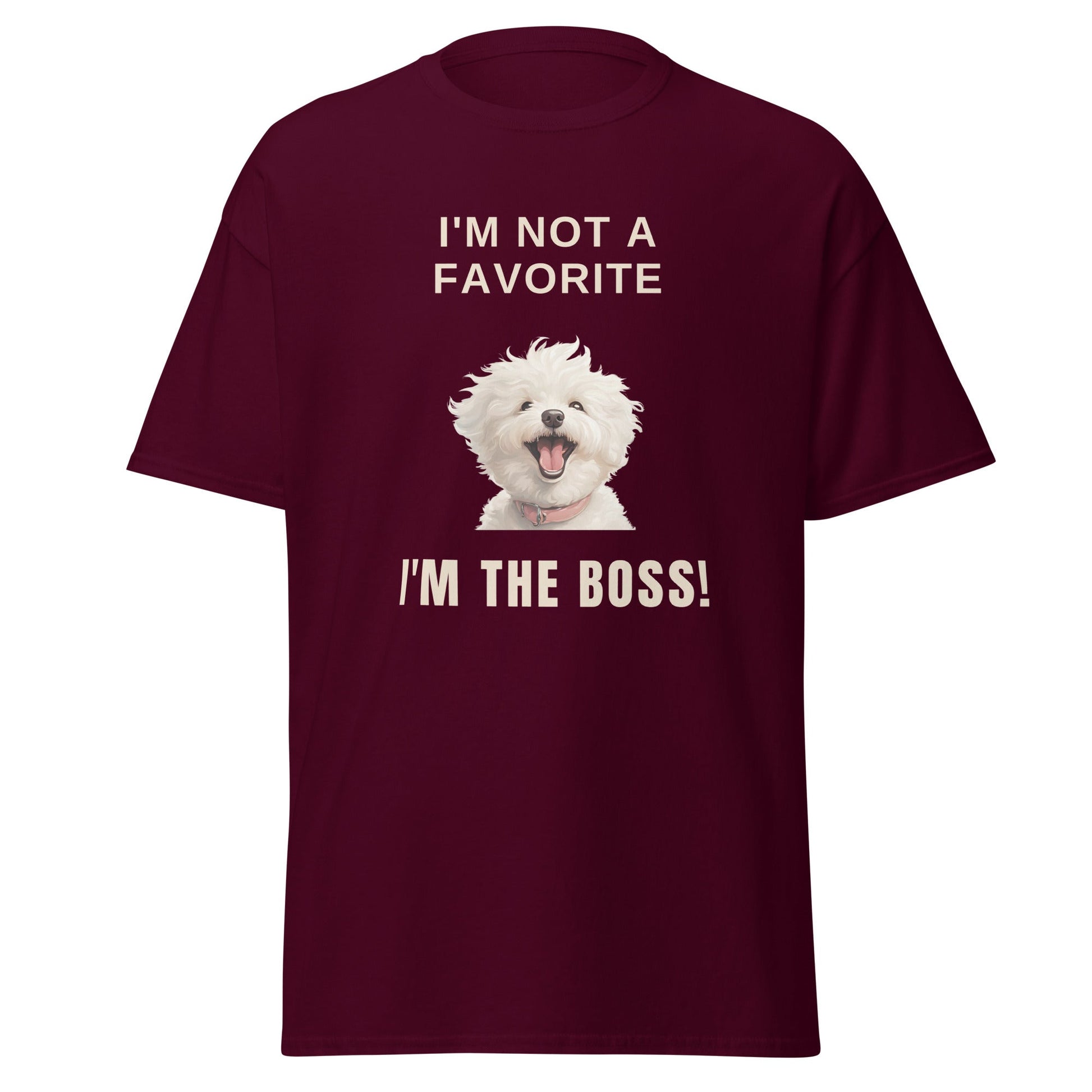 "I'm Not A Favorite, I'm The Boss!"-Unisex Bichon Frise T-Shirt for Dog Owners