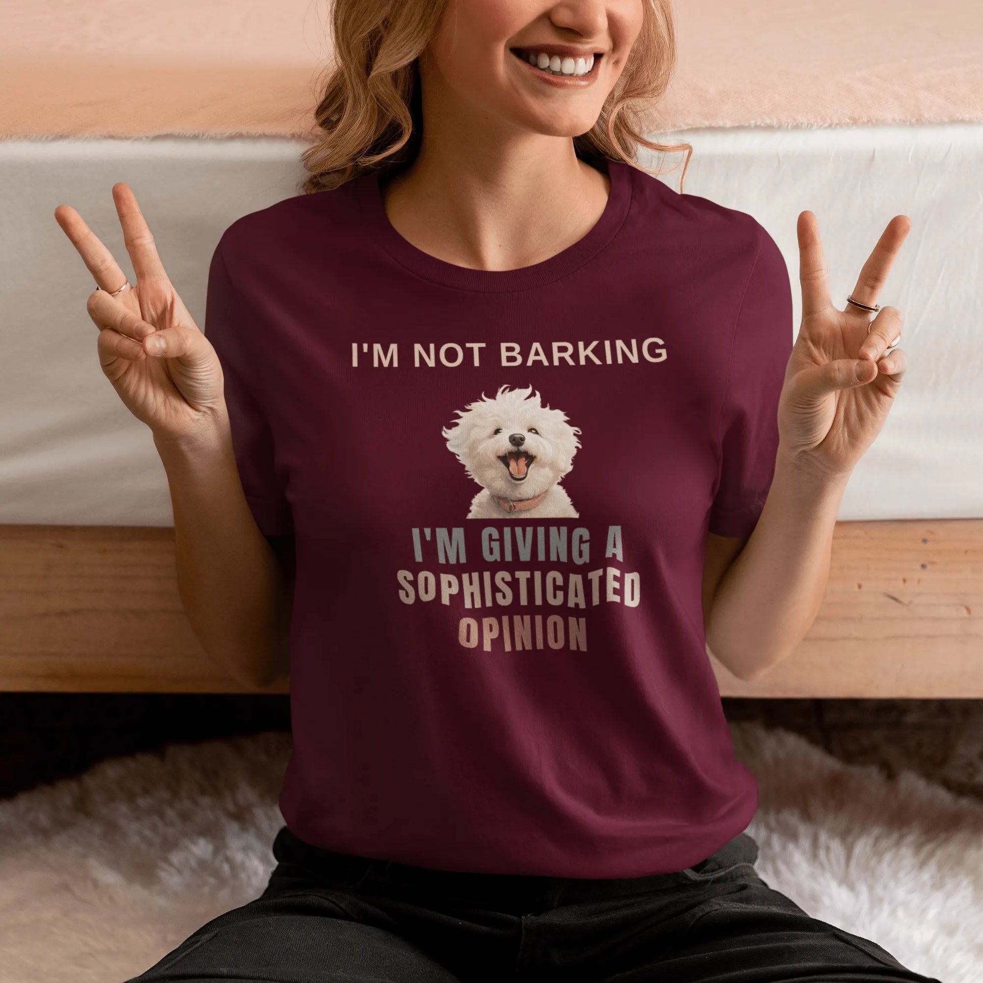 "I'm Not Barking, I'm Giving A Sophisticated Opinion"-Unisex Bichon Frise T-Shirt for Dog Owners