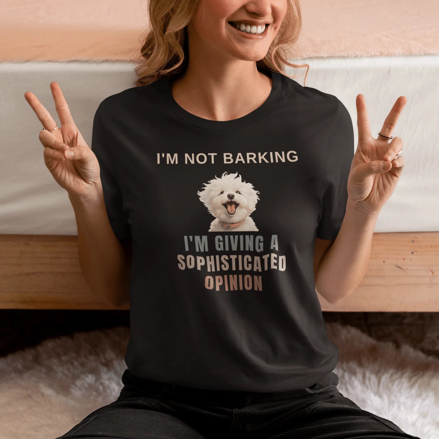 "I'm Not Barking, I'm Giving A Sophisticated Opinion"-Unisex Bichon Frise T-Shirt for Dog Owners