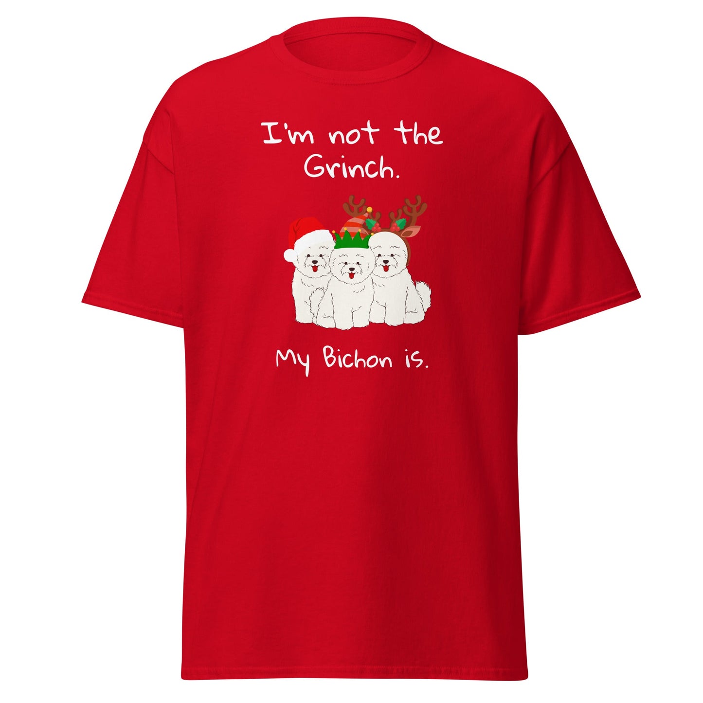 Unisex Bichon Frise T-Shirt for Dog Owners:"I'm not the Grinch. My Bichon is."