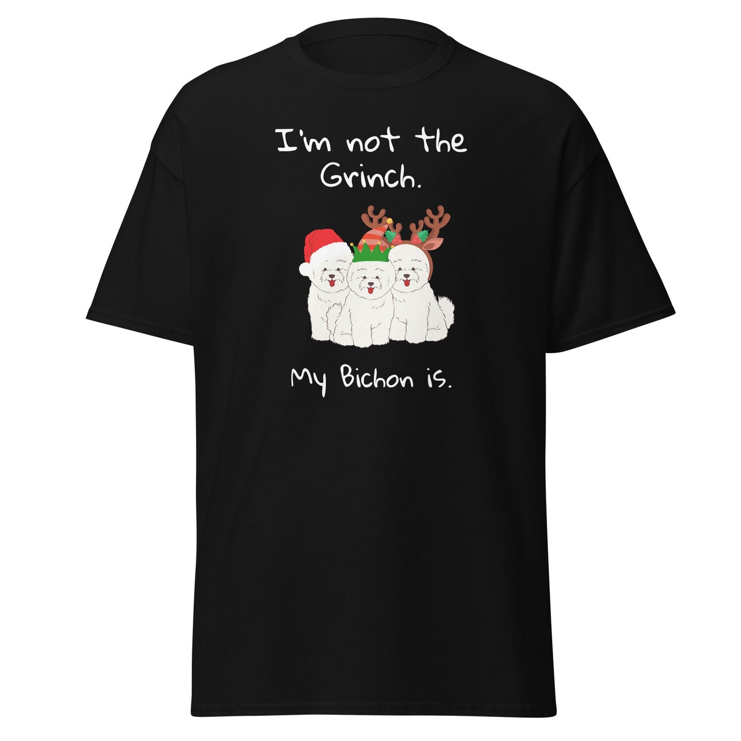 Unisex Bichon Frise T-Shirt for Dog Owners:"I'm not the Grinch. My Bichon is."