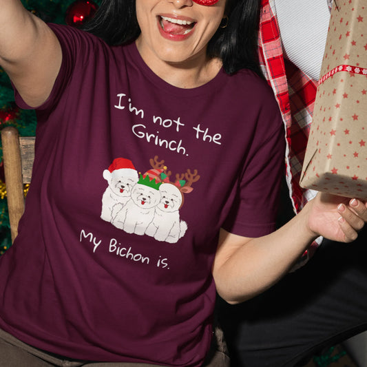 Unisex Bichon Frise T-Shirt for Dog Owners:"I'm not the Grinch. My Bichon is."