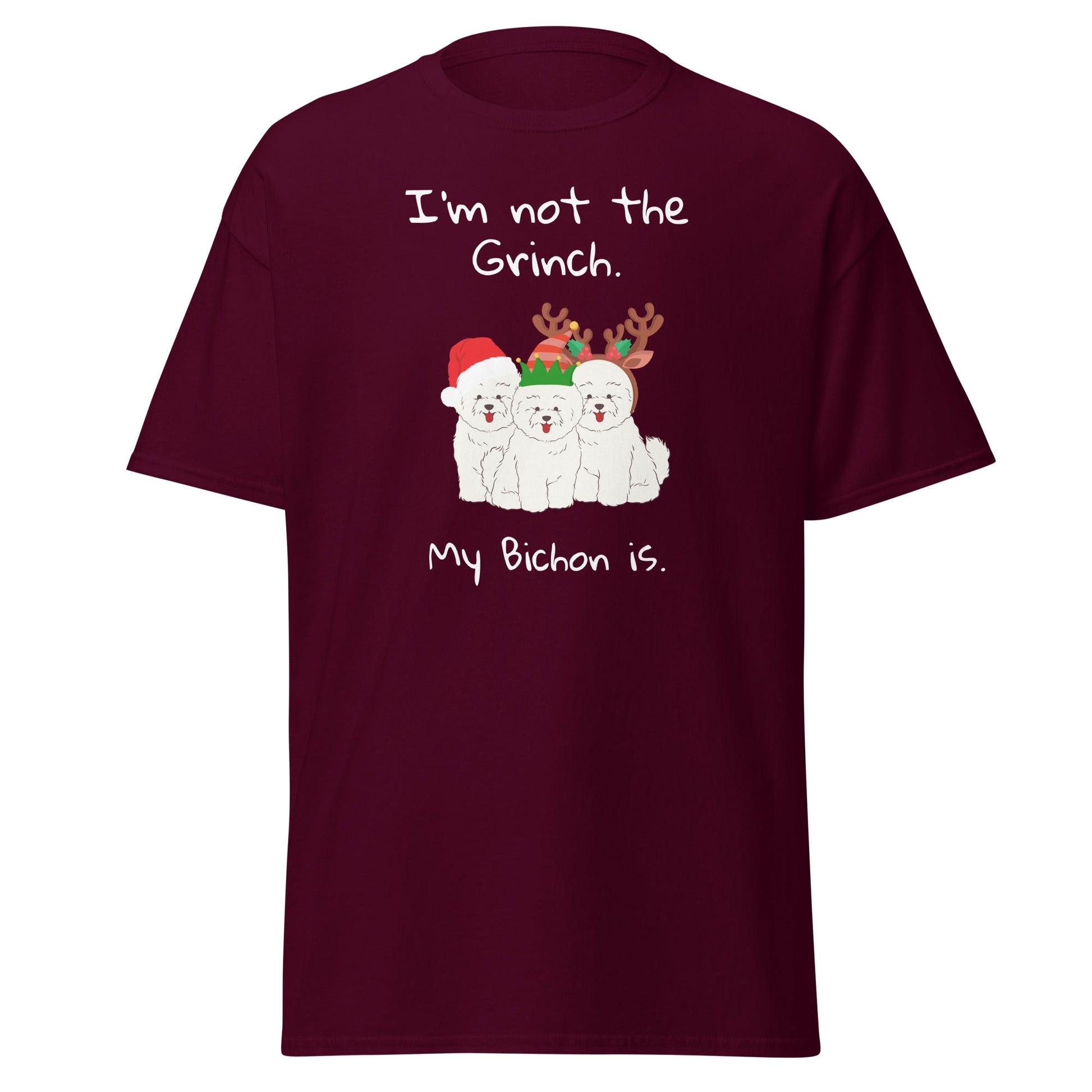 Unisex Bichon Frise T-Shirt for Dog Owners:"I'm not the Grinch. My Bichon is."